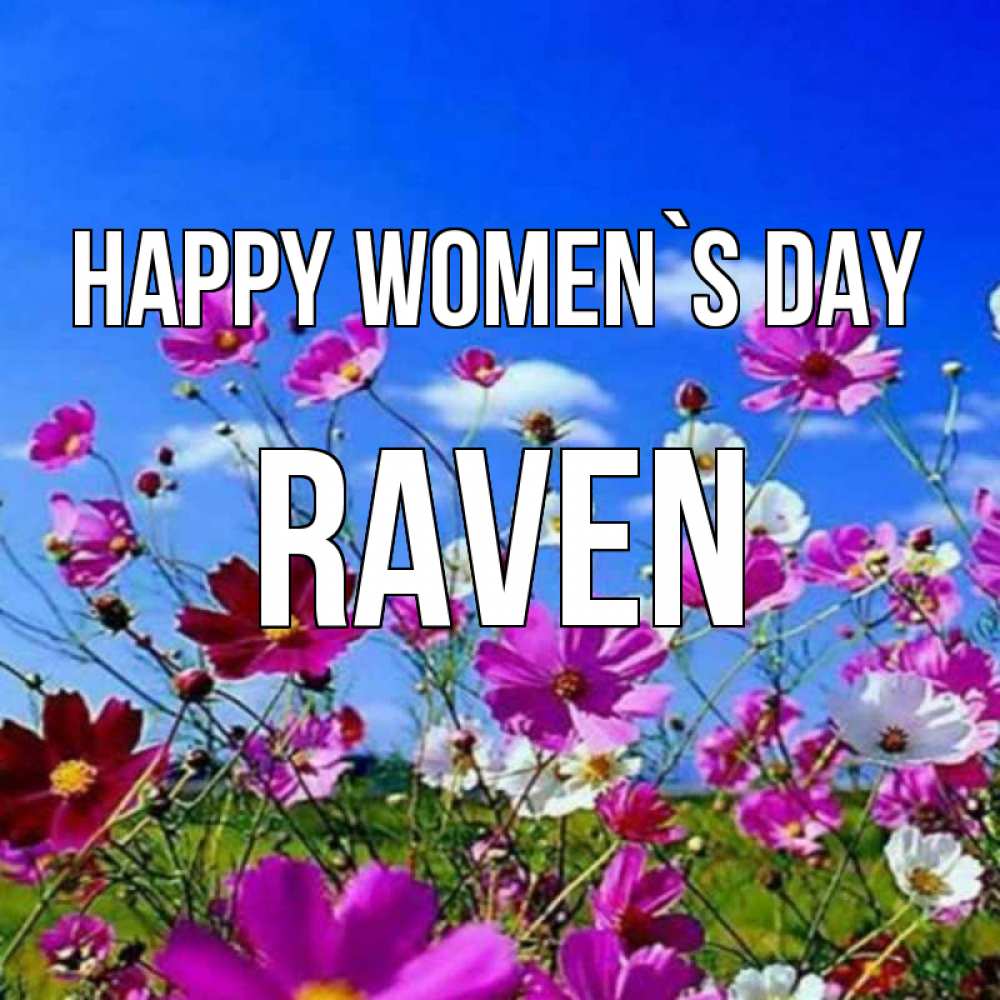 Greetings card с именем, Raven happy women`s day цветы Greetings with text for free download 
